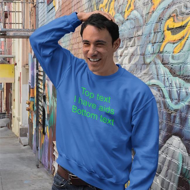 Shirts That Go Hard Top Text I Have Aids Bottom Text Hoodie