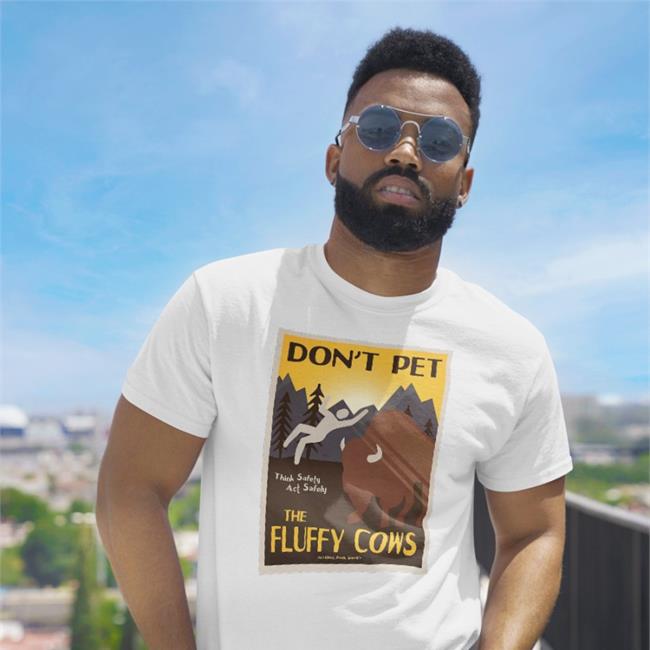 Don't Pet The Fluffy Cows Shirts