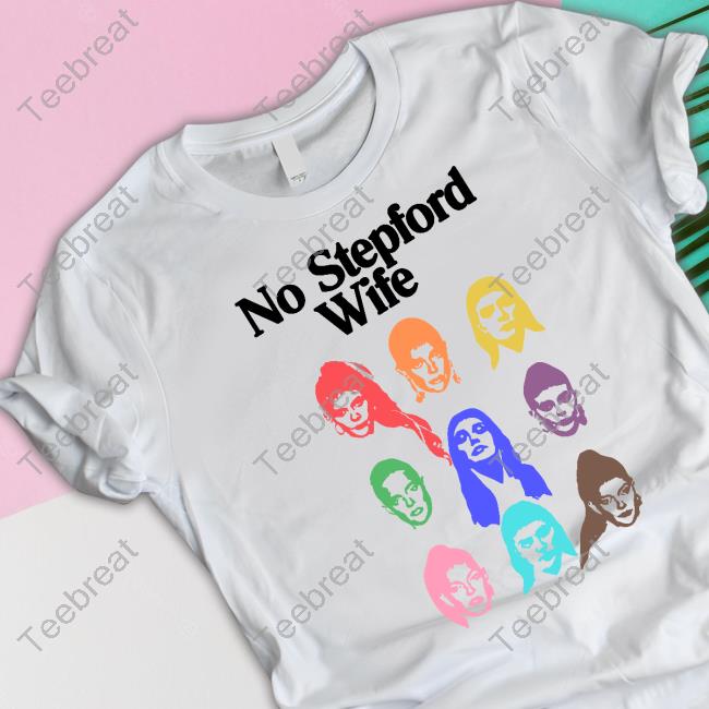 Official No Stepford Wife Tee Shirt