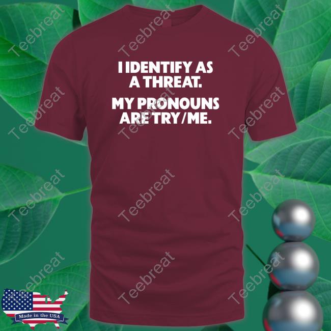 Gays Against Groomers Merch Official I Identify As A Threat. My Pronouns Are Try/Me. Shirt
