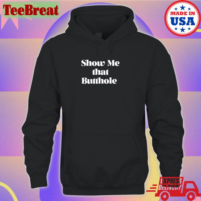 Wicked Naughty Apparel Merch Show Me That Butthole Tee Shirt