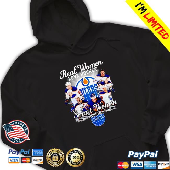 Official Awesome edmonton Oilers Real women love hockey smart women love the Edmonton Oilers Sweatshirt Official Awesome edmonton Oilers Real women love hockey smart women love the Edmonton Oilers T-Shirt