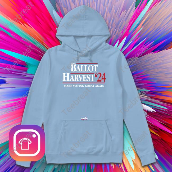 Ballot Harvest '24 Make Voting Great Again T Shirt