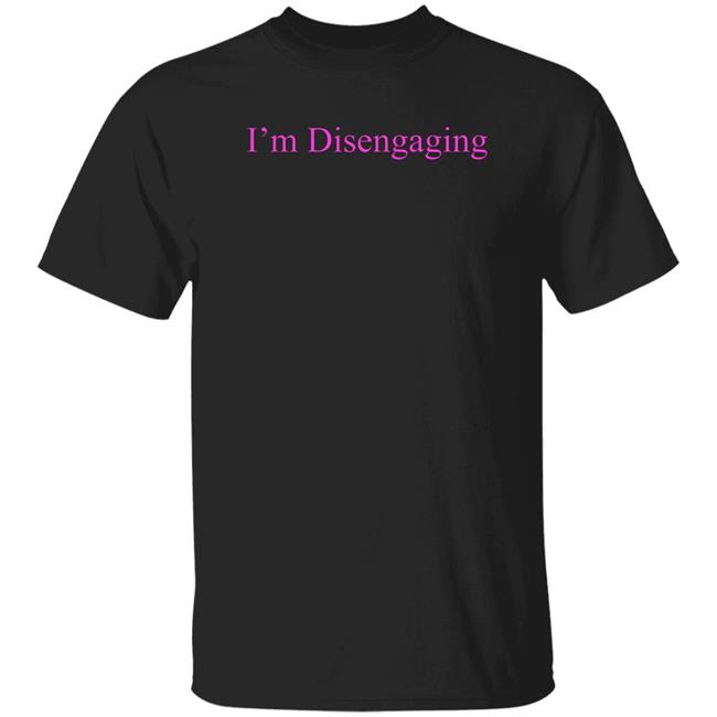 Meredith Marks Store Merch I'm Disengaging Shirt