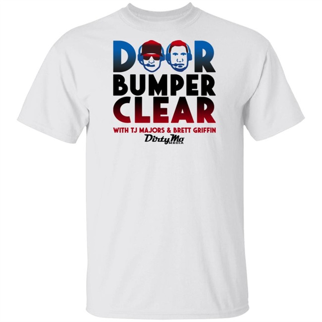 Door Bumper Clear Dirty With Tj Majors & Brett Griffin Mo Media T Shirt