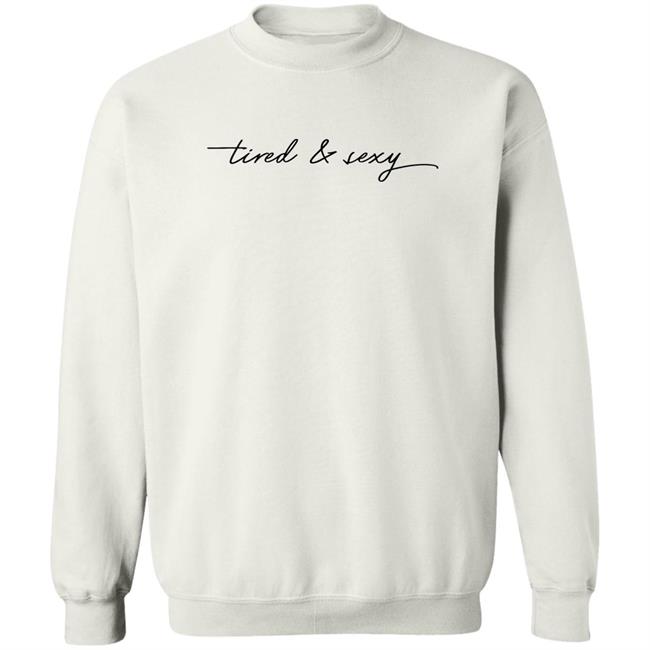 Barstool Sports Store Tired And Sexy Sweatshirt