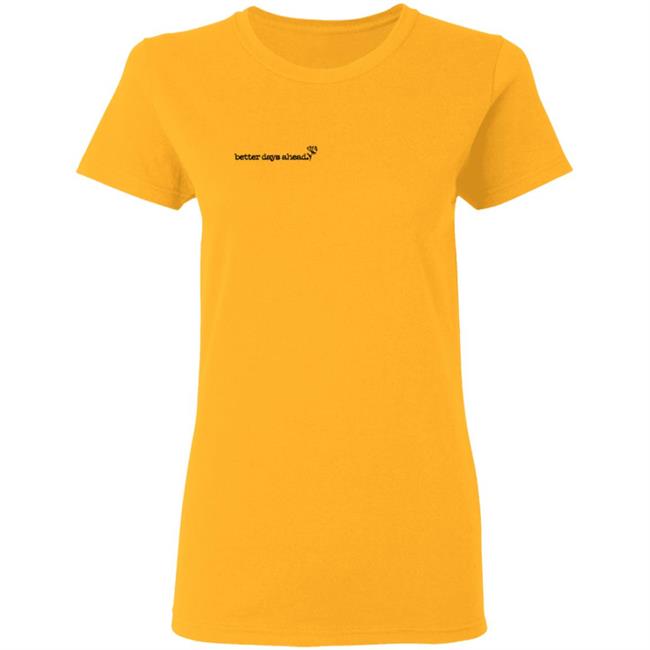 Better Days Ahead Bubblegum T Shirt Better Days Ahead Bubblegum T Shirt