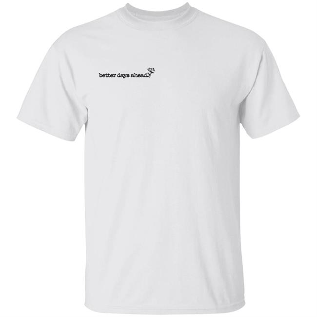 Better Days Ahead Bubblegum T Shirt Better Days Ahead Bubblegum T Shirt