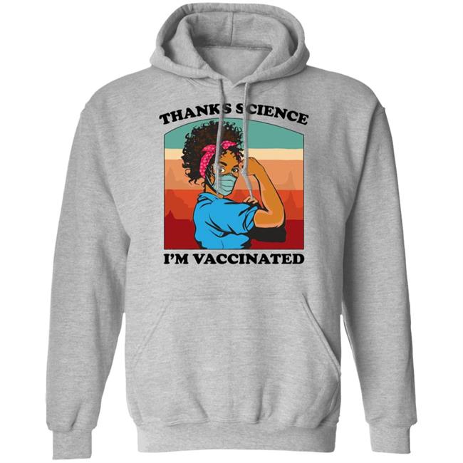 Fauziah Ibrahim Thanks Science Im Vaccinated T Shirt Fauziah Ibrahim Thanks Science Im Vaccinated T Shirt