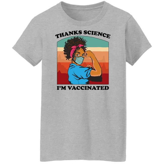 Fauziah Ibrahim Thanks Science Im Vaccinated T Shirt Fauziah Ibrahim Thanks Science Im Vaccinated T Shirt