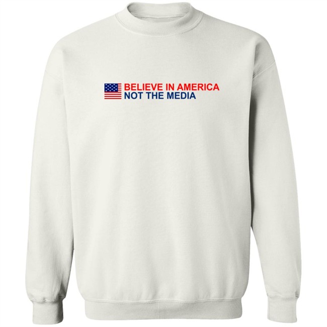 Believe in America Not the Media T Shirt Believe in America Not the Media T Shirt