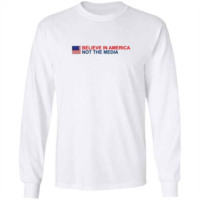 Believe in America Not the Media T Shirt Believe in America Not the Media T Shirt