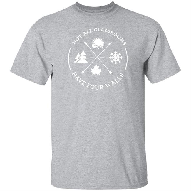 Take Me Outside Merch Not All Classrooms Have Four Walls T Shirt