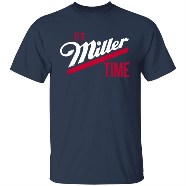 513Shirts Store It's Miller Time Shirt 513Shirts Store It's Miller Time Shirt