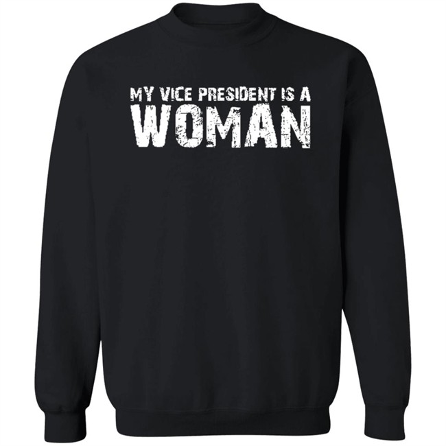 My Vice President Is A Women T Shirt My Vice President Is A Women T Shirt