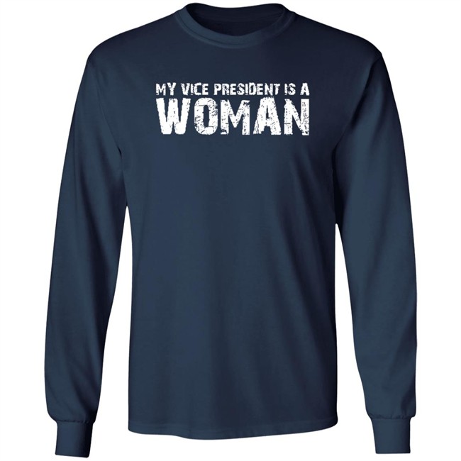 My Vice President Is A Women T Shirt My Vice President Is A Women T Shirt