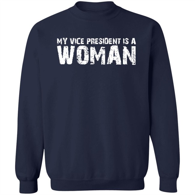 My Vice President Is A Women T Shirt My Vice President Is A Women T Shirt