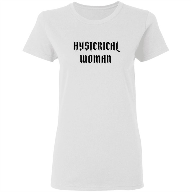 Hysterical Woman White T Shirt Hysterical Woman White T Shirt