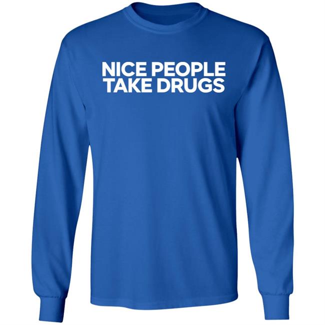 64 Gifts Shop Nice People Take Drugs Shirt 64 Gifts Shop Nice People Take Drugs Shirt