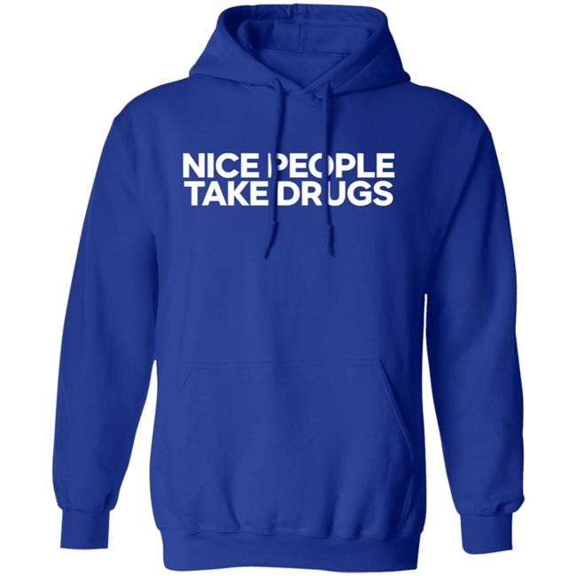 64 Gifts Shop Nice People Take Drugs Shirt 64 Gifts Shop Nice People Take Drugs Shirt