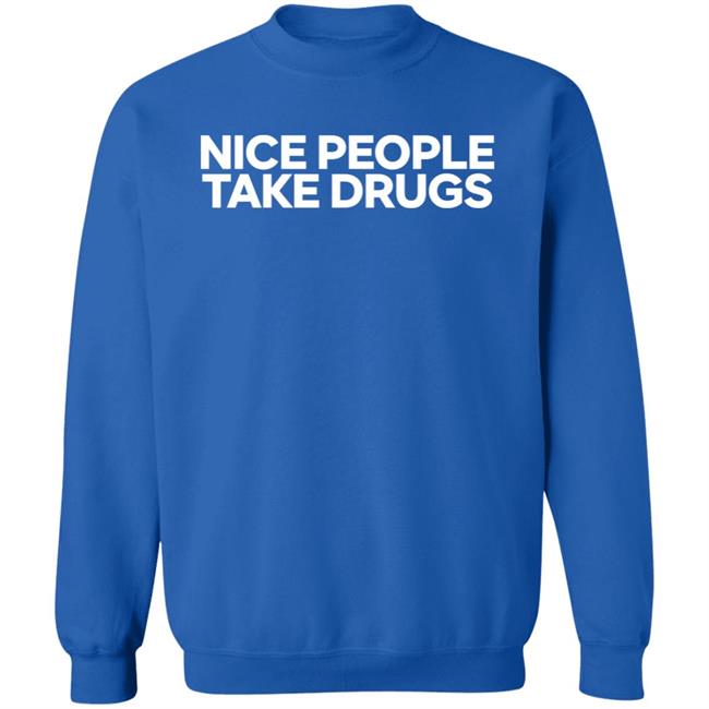 64 Gifts Shop Nice People Take Drugs Shirt 64 Gifts Shop Nice People Take Drugs Shirt