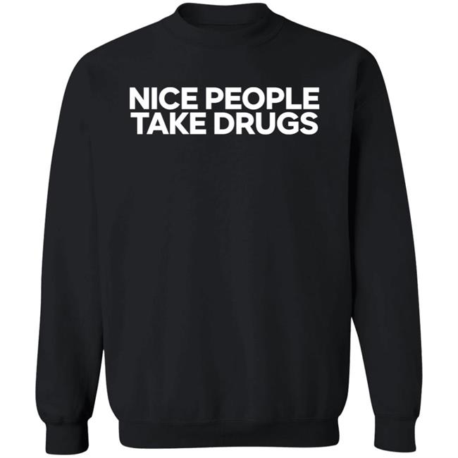 64 Gifts Shop Nice People Take Drugs Shirt 64 Gifts Shop Nice People Take Drugs Shirt