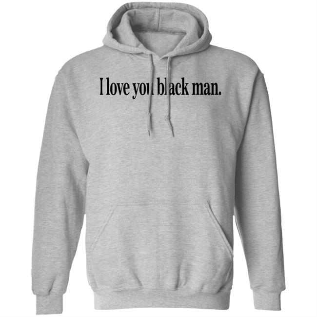I Love You Black Man Shirt Jefa I Love You Black Man Shirt Jefa