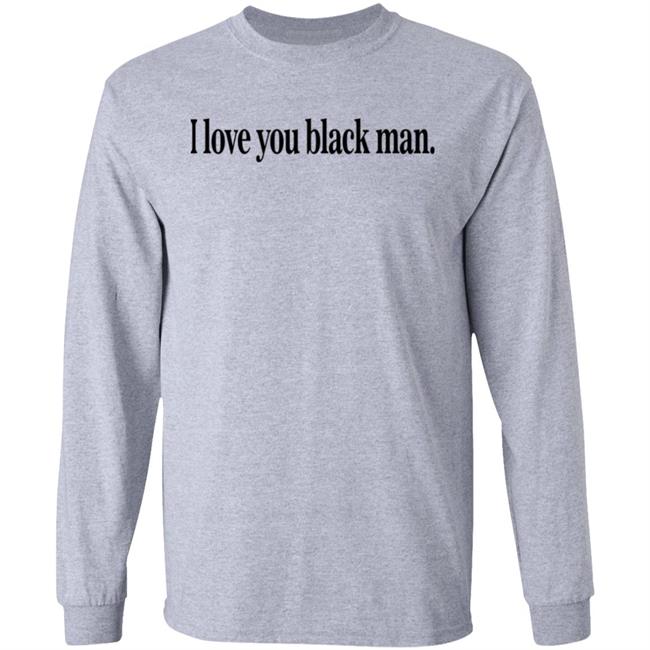 I Love You Black Man Shirt Jefa I Love You Black Man Shirt Jefa