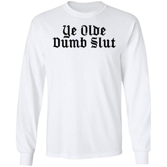 Ye Olde Dumb Slut Shirt Christian Ye Olde Dumb Slut Shirt Christian