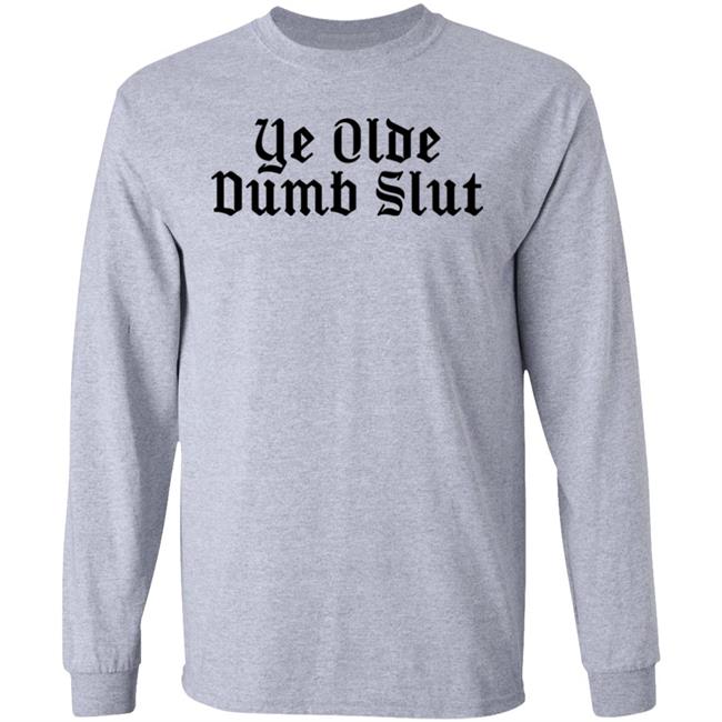 Ye Olde Dumb Slut Shirt Christian Ye Olde Dumb Slut Shirt Christian