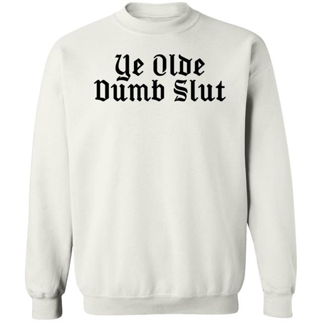 Ye Olde Dumb Slut Shirt Christian Ye Olde Dumb Slut Shirt Christian