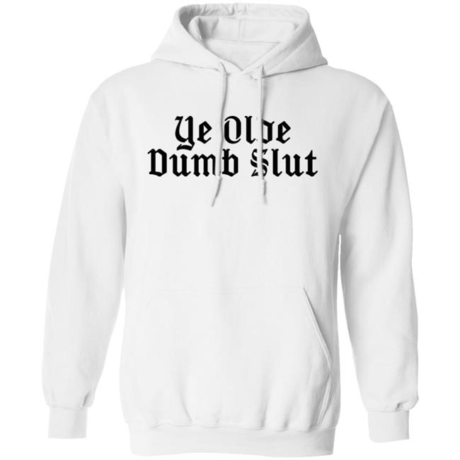 Ye Olde Dumb Slut Shirt Christian Ye Olde Dumb Slut Shirt Christian