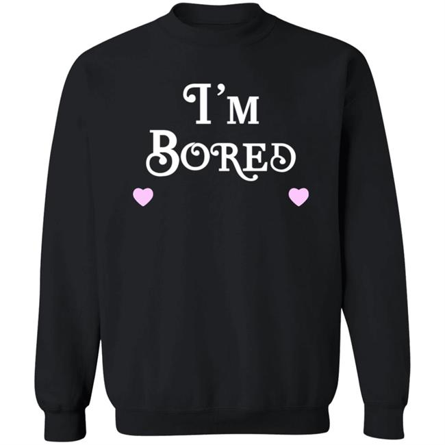 Queens of Bravo Shirts I'm Bored Crewneck Sweatshirt Queens of Bravo Shirts I'm Bored Crewneck Sweatshirt