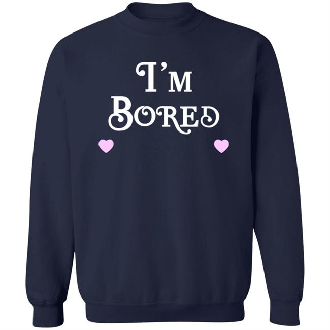 Queens of Bravo Shirts I'm Bored Crewneck Sweatshirt Queens of Bravo Shirts I'm Bored Crewneck Sweatshirt