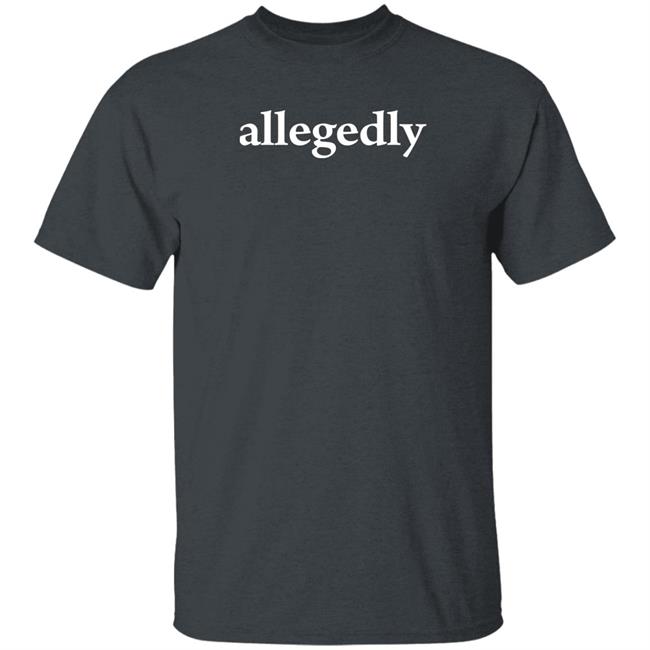 Allegedly Shirt Simonwhistler Allegedly Shirt Simonwhistler