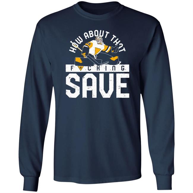 Pgh Clothing Merch How About That F-Ing Save T Shirt Pittsburgh Clothing Company Pgh Clothing Merch How About That F-Ing Save T Shirt Pittsburgh Clothing Company