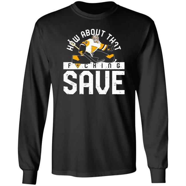 Pgh Clothing Merch How About That F-Ing Save T Shirt Pittsburgh Clothing Company Pgh Clothing Merch How About That F-Ing Save T Shirt Pittsburgh Clothing Company