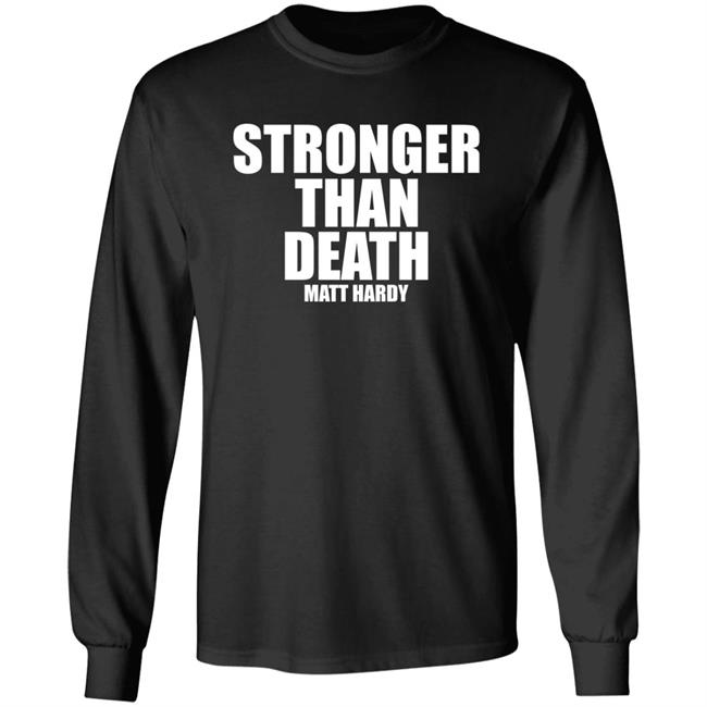 Stronger Than Death Mas Fuerte Que La Muerte Matt Hardy Shirt Prowrestlingtees Merch Pro Wrestling Tees Clothing