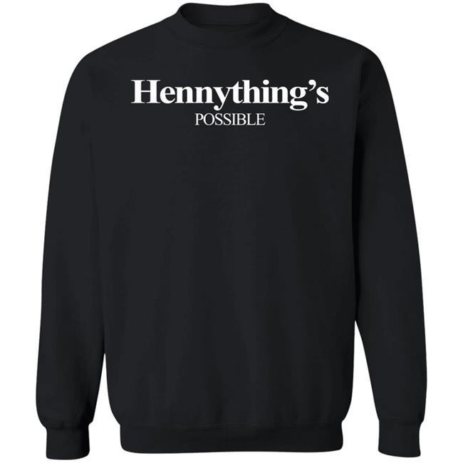 Hennything Is Possible Shirt Destanni Henderson Hennything Is Possible Shirt Destanni Henderson