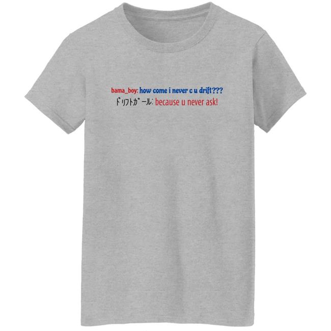 Super Yaki Merch Bama Boy How Come I Never C U Drift Shirt Super Yaki Merch Bama Boy How Come I Never C U Drift Shirt