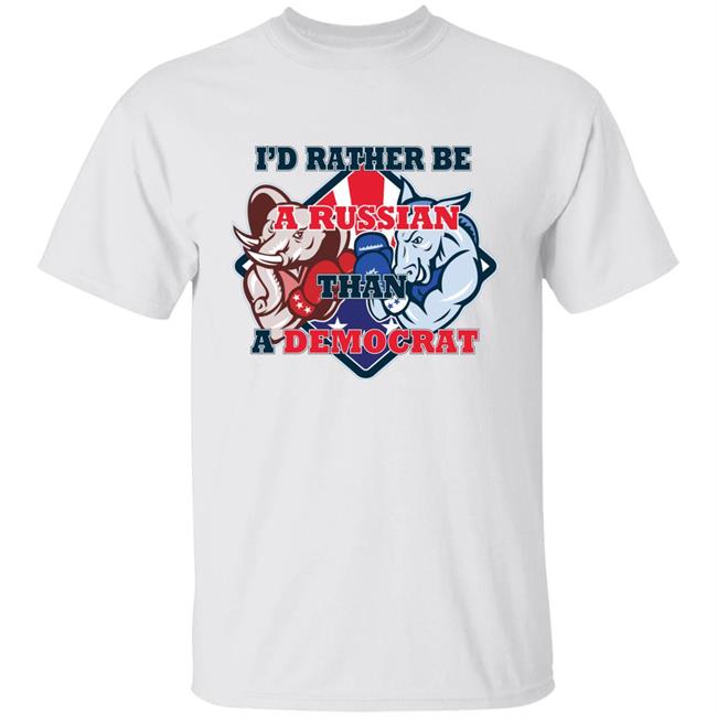 Andrew Wortman I'd Rather Be A Russian Than A Democrat Trump Supporting Shirt