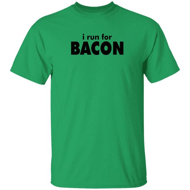 I Run For Bacon Shirt