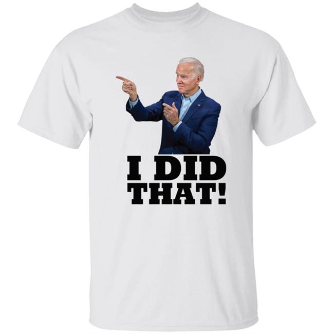 I Did That Joe Biden Shirt Alabama Gas Station Manager Chet Lemond