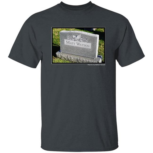 Matt Watson Paid For By Nathan Barnatt Shirt Matt Watson Paid For By Nathan Barnatt Shirt