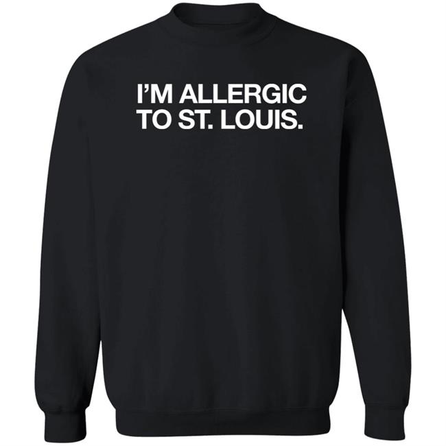 Obvious Shirts I'm Allergic To St. Louis Shirt Obvious Shirts I'm Allergic To St. Louis Shirt