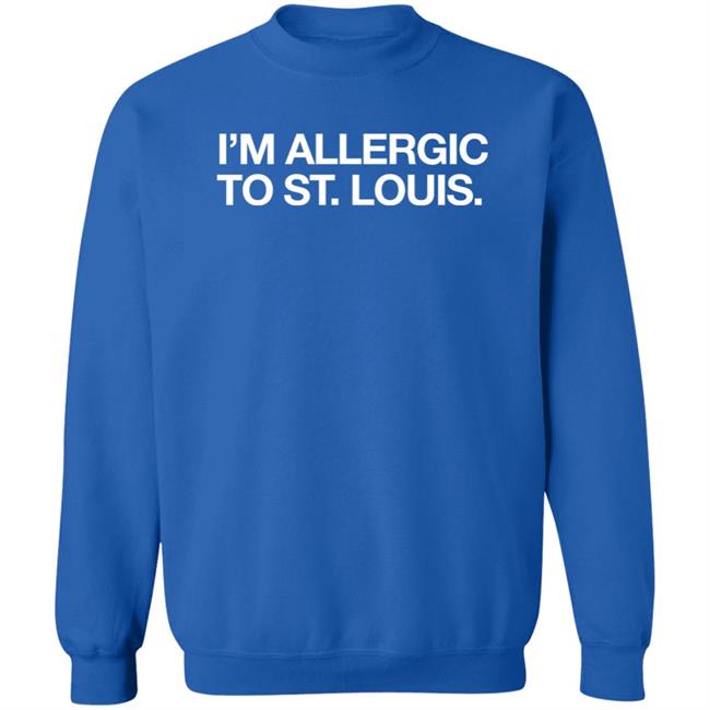 Obvious Shirts I'm Allergic To St. Louis Shirt Obvious Shirts I'm Allergic To St. Louis Shirt