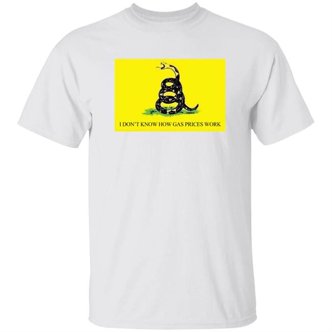 I Don't Know How Gas Prices Work Shirt Ukraine Russia War Shirt