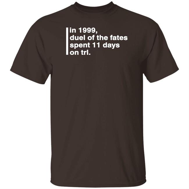 In 1999 Duel Of The Fates Spent 11 Days On Trl Shirt Super Yaki Merch