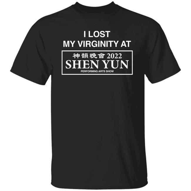 I Lost My Virginity At Shen Yun 2022 Performing Arts Show Shirt Wahlid Mohammad
