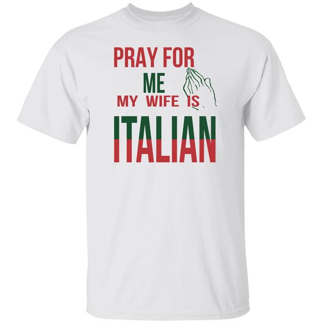 Little Dum Dum Club Pray For Me My Wife Is Italian T Shirt
